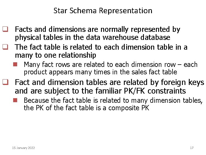 Star Schema Representation q Facts and dimensions are normally represented by physical tables in