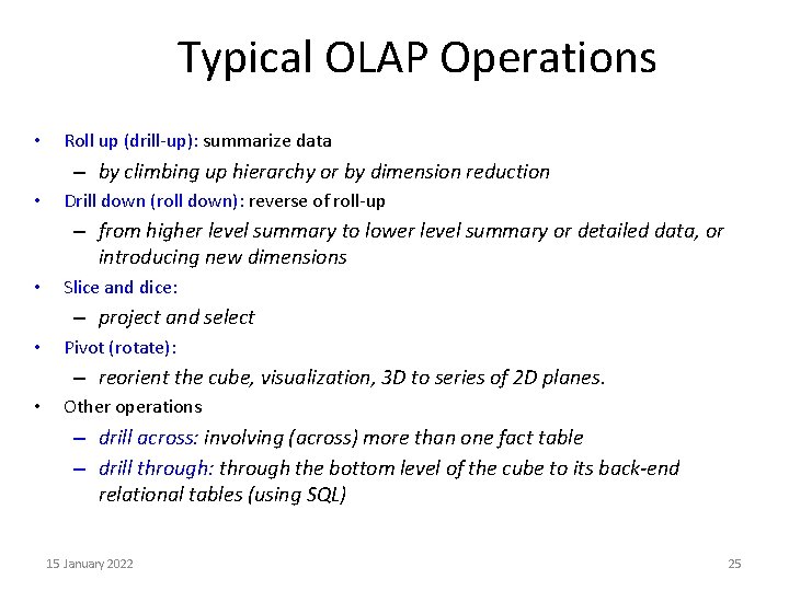 Typical OLAP Operations • Roll up (drill-up): summarize data – by climbing up hierarchy