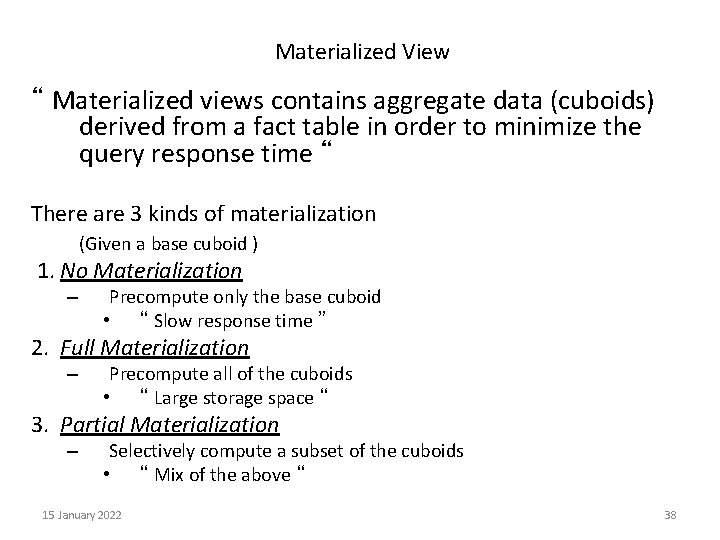 Materialized View “ Materialized views contains aggregate data (cuboids) derived from a fact table