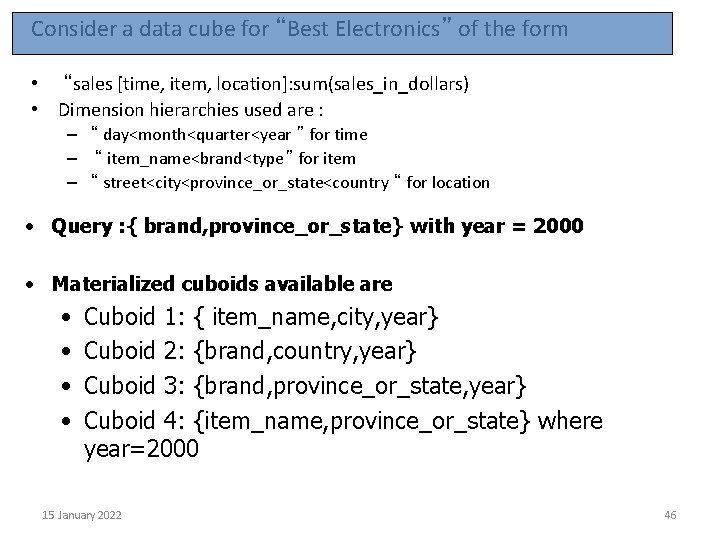 Consider a data cube for “Best Electronics” of the form • “sales [time, item,