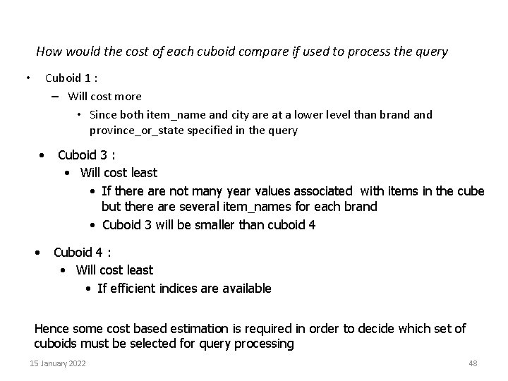 How would the cost of each cuboid compare if used to process the query