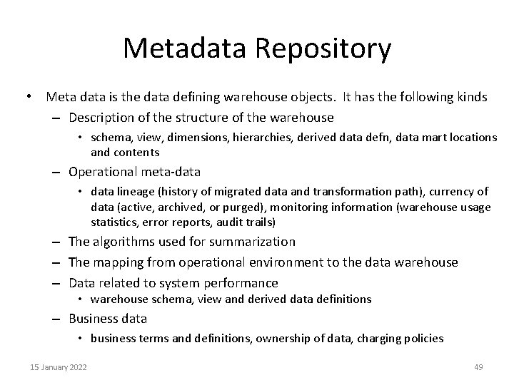 Metadata Repository • Meta data is the data defining warehouse objects. It has the