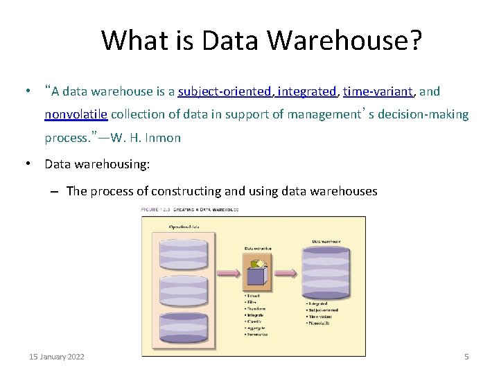 What is Data Warehouse? • “A data warehouse is a subject-oriented, integrated, time-variant, and