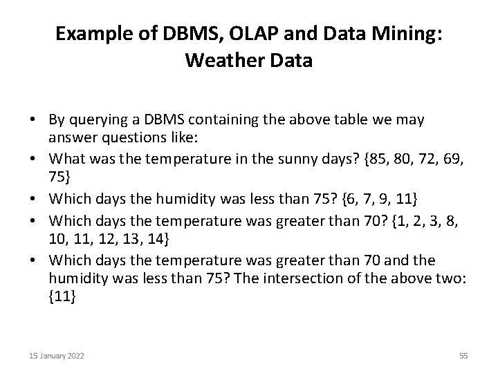 Example of DBMS, OLAP and Data Mining: Weather Data • By querying a DBMS