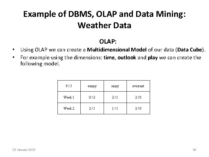 Example of DBMS, OLAP and Data Mining: Weather Data OLAP: • Using OLAP we
