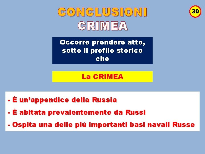 CONCLUSIONI CRIMEA 30 Occorre prendere atto, sotto il profilo storico che La CRIMEA -