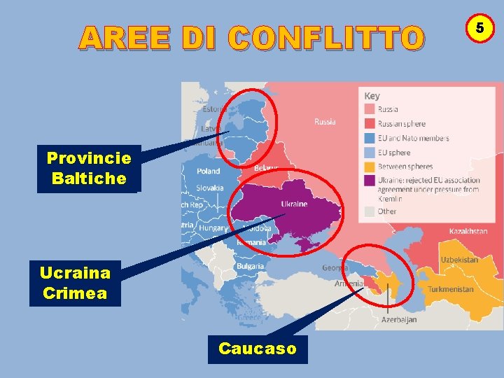 AREE DI CONFLITTO Provincie Baltiche Ucraina Crimea Caucaso 5 