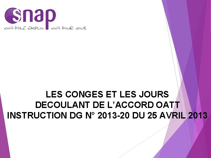 LES CONGES ET LES JOURS DECOULANT DE L’ACCORD OATT INSTRUCTION DG N° 2013 -20