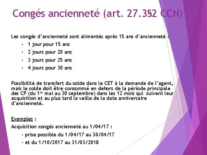 Congés ancienneté (art. 27. 3§ 2 CCN) Les congés d’ancienneté sont alimentés après 15