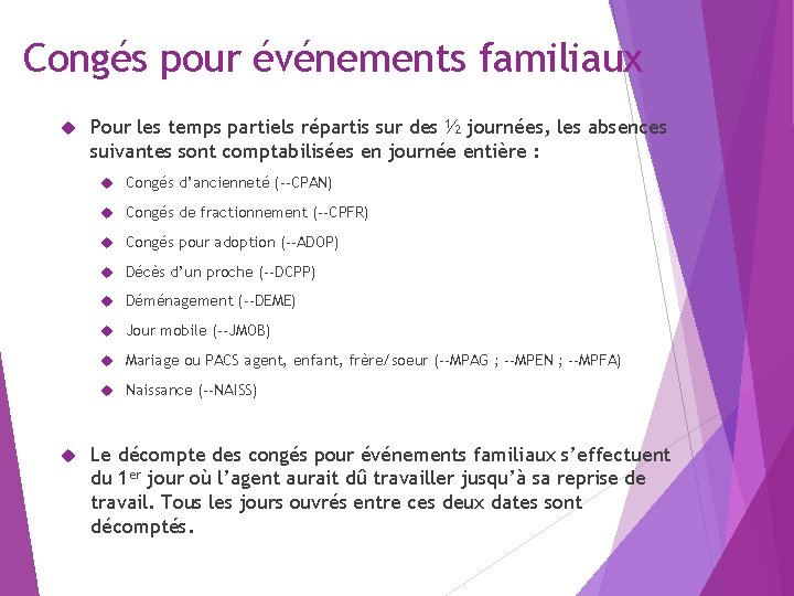 Congés pour événements familiaux Pour les temps partiels répartis sur des ½ journées, les