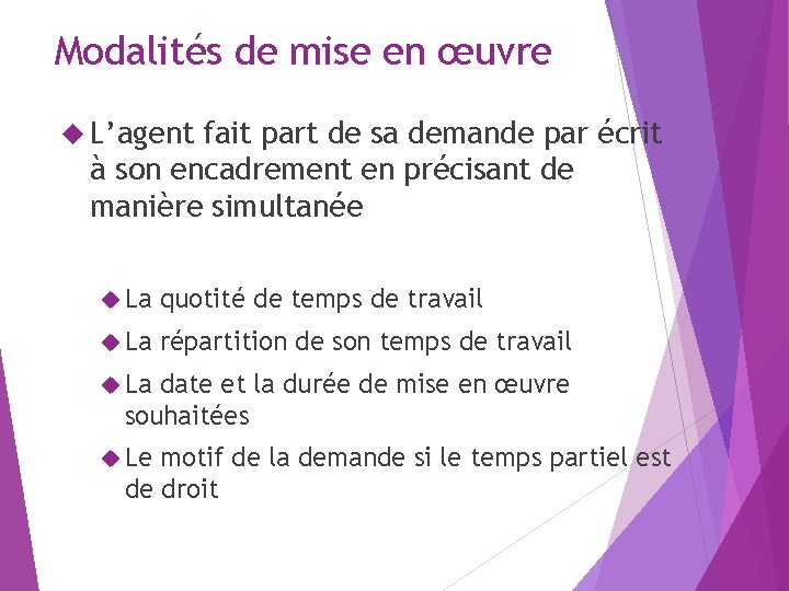 Modalités de mise en œuvre L’agent fait part de sa demande par écrit à