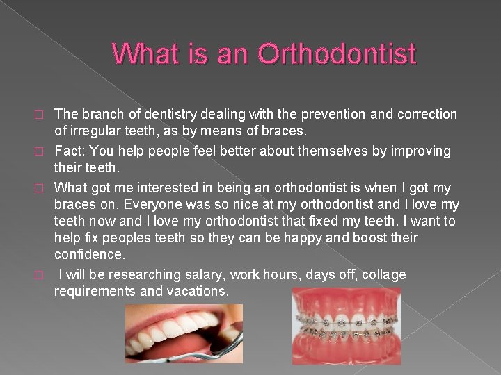 What is an Orthodontist The branch of dentistry dealing with the prevention and correction