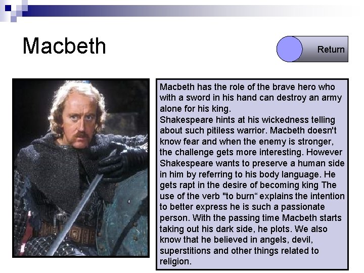 Macbeth Return Macbeth has the role of the brave hero who with a sword