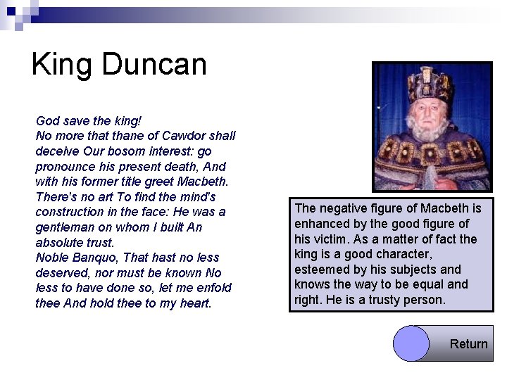 King Duncan God save the king! No more that thane of Cawdor shall deceive