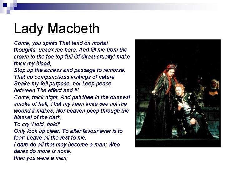Lady Macbeth Come, you spirits That tend on mortal thoughts, unsex me here, And
