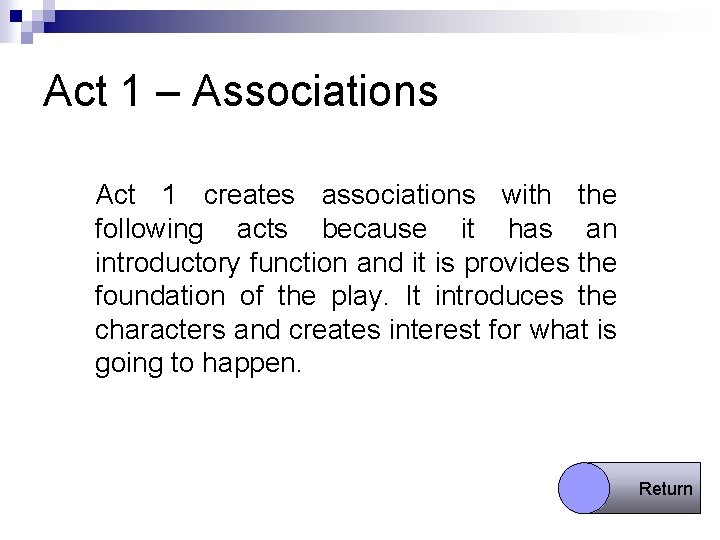 Act 1 – Associations Act 1 creates associations with the following acts because it