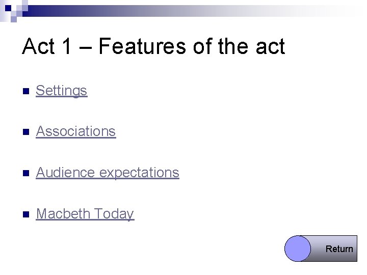 Act 1 – Features of the act n Settings n Associations n Audience expectations