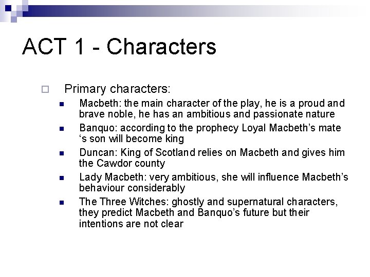ACT 1 - Characters ¨ Primary characters: n n n Macbeth: the main character