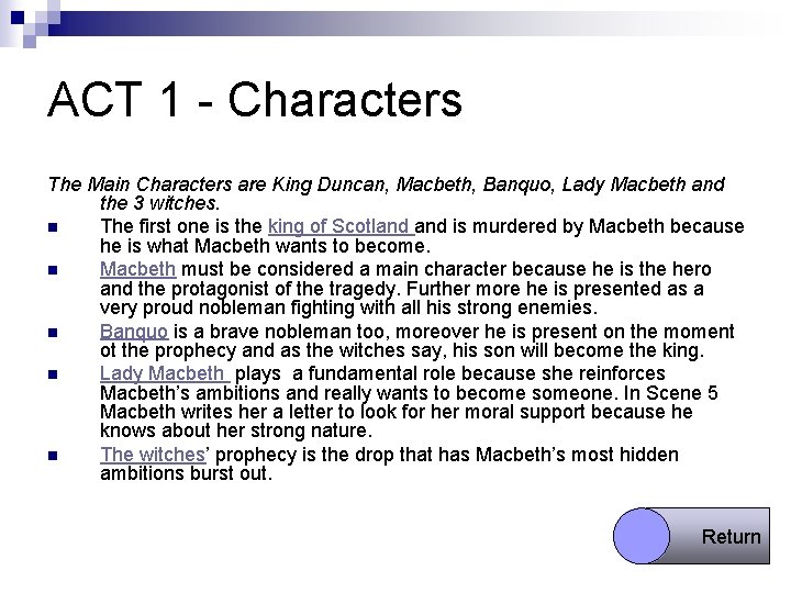 ACT 1 - Characters The Main Characters are King Duncan, Macbeth, Banquo, Lady Macbeth