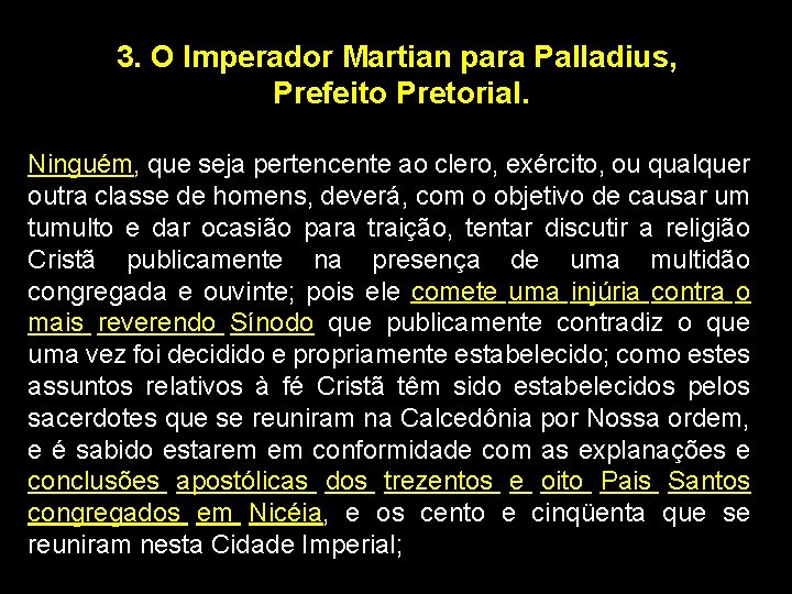 3. O Imperador Martian para Palladius, Prefeito Pretorial. Ninguém, que seja pertencente ao clero,