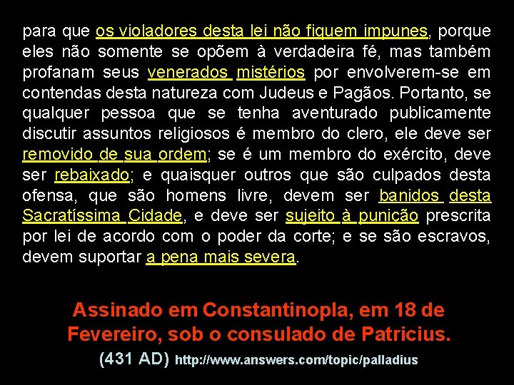 para que os violadores desta lei não fiquem impunes, porque eles não somente se