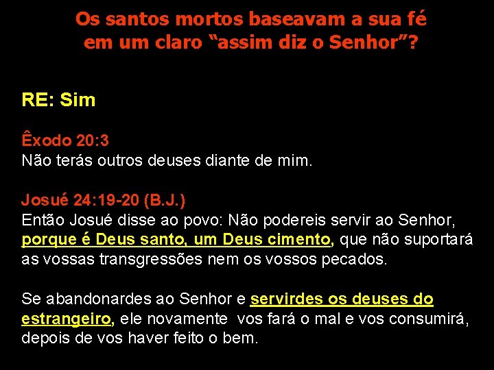 Os santos mortos baseavam a sua fé em um claro “assim diz o Senhor”?