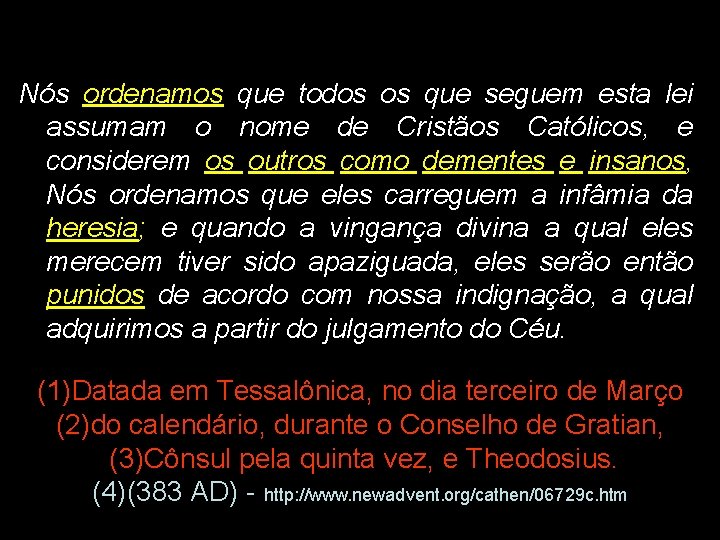 Nós ordenamos que todos os que seguem esta lei assumam o nome de Cristãos