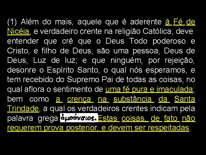 (1) Além do mais, aquele que é aderente à Fé de Nicéia, e verdadeiro