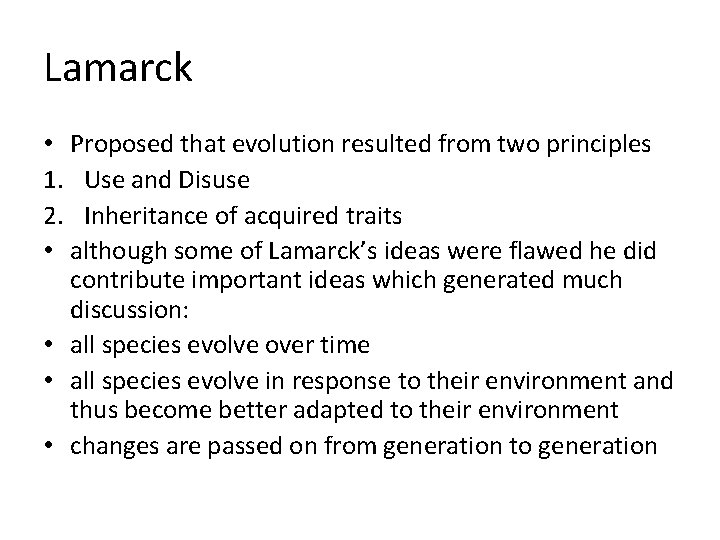 Lamarck • Proposed that evolution resulted from two principles 1. Use and Disuse 2.