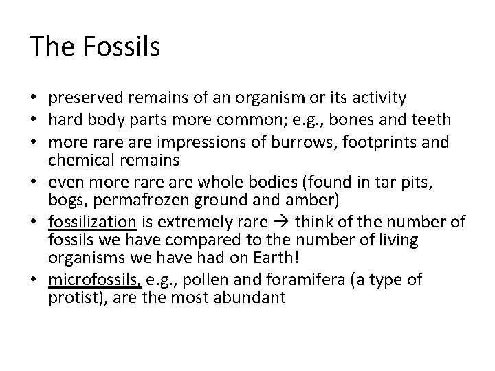 The Fossils • preserved remains of an organism or its activity • hard body