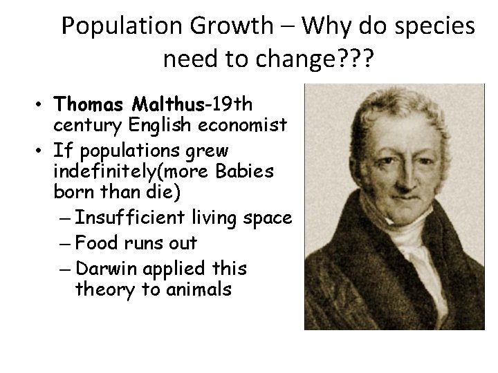 Population Growth – Why do species need to change? ? ? • Thomas Malthus-19