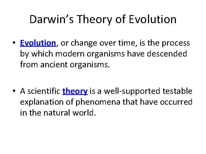 Darwin’s Theory of Evolution • Evolution, or change over time, is the process by