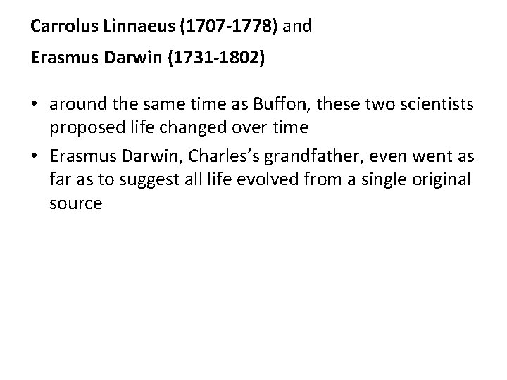 Carrolus Linnaeus (1707 -1778) and Erasmus Darwin (1731 -1802) • around the same time