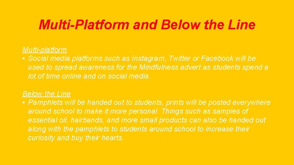 Multi-Platform and Below the Line Multi-platform • Social media platforms such as Instagram, Twitter