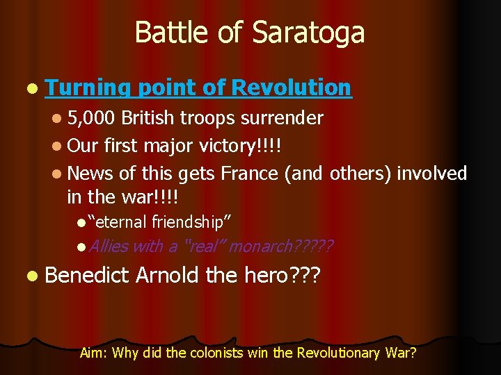 Battle of Saratoga l Turning point of Revolution l 5, 000 British troops surrender