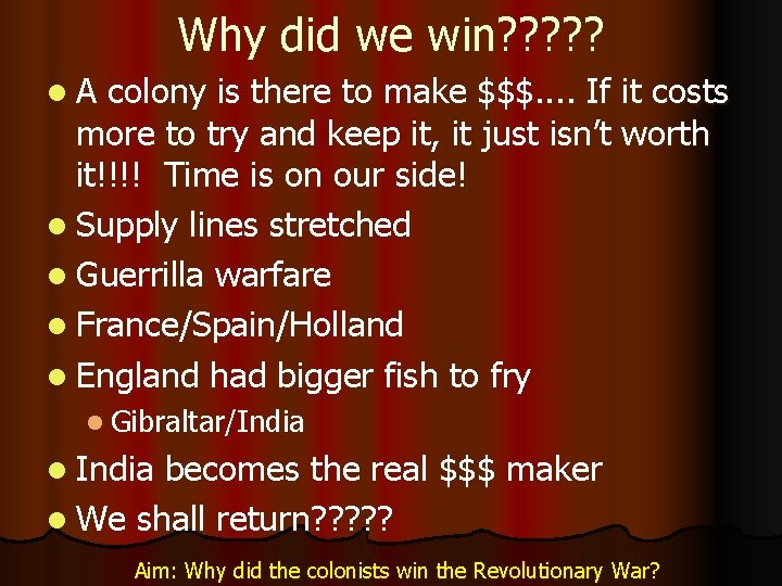 Why did we win? ? ? l. A colony is there to make $$$.