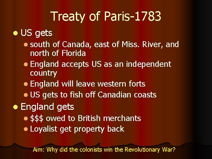 Treaty of Paris-1783 l US gets l south of Canada, east of Miss. River,