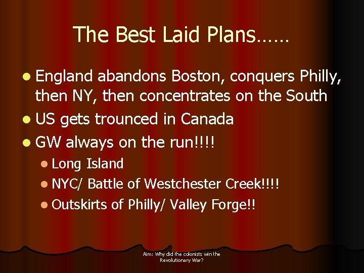 The Best Laid Plans…… l England abandons Boston, conquers Philly, then NY, then concentrates