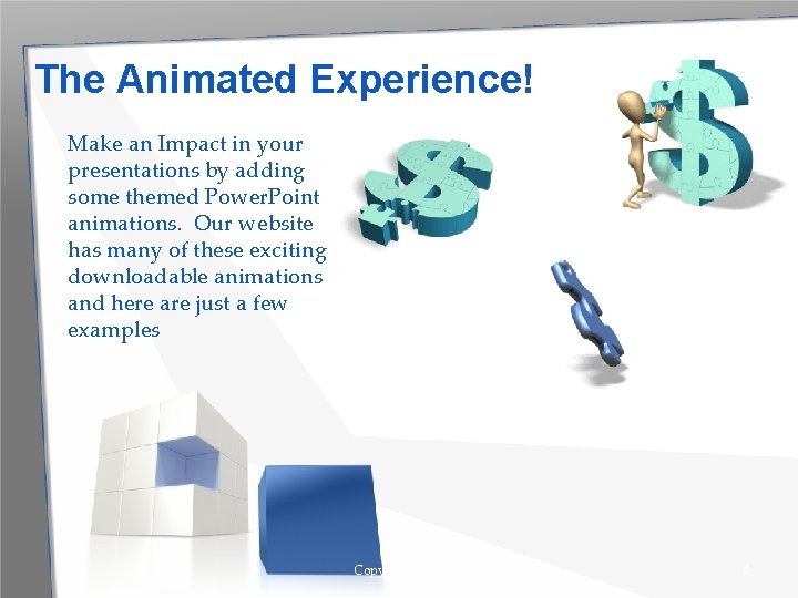 The Animated Experience! Make an Impact in your presentations by adding some themed Power.