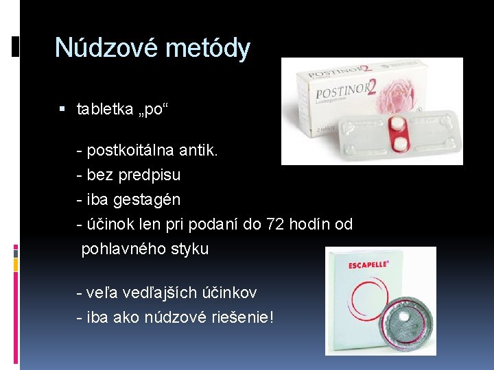 Núdzové metódy tabletka „po“ - postkoitálna antik. - bez predpisu - iba gestagén -