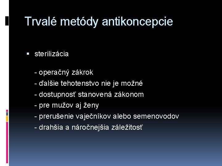 Trvalé metódy antikoncepcie sterilizácia - operačný zákrok - ďalšie tehotenstvo nie je možné -