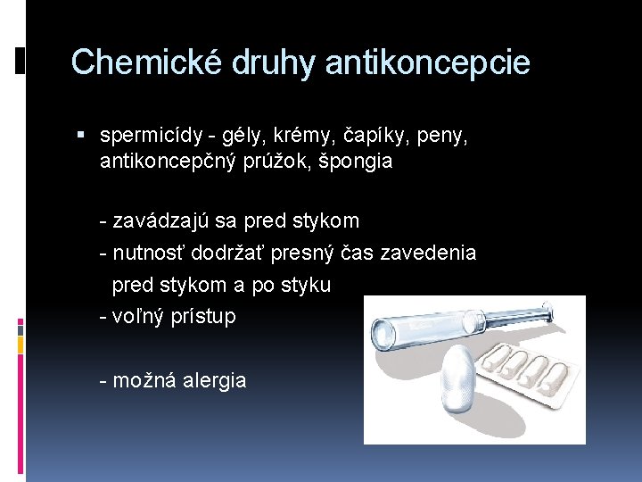 Chemické druhy antikoncepcie spermicídy - gély, krémy, čapíky, peny, antikoncepčný prúžok, špongia - zavádzajú