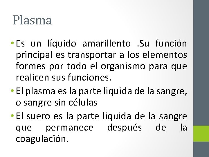 Plasma • Es un líquido amarillento. Su función principal es transportar a los elementos