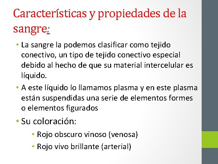 Características y propiedades de la sangre: • La sangre la podemos clasificar como tejido