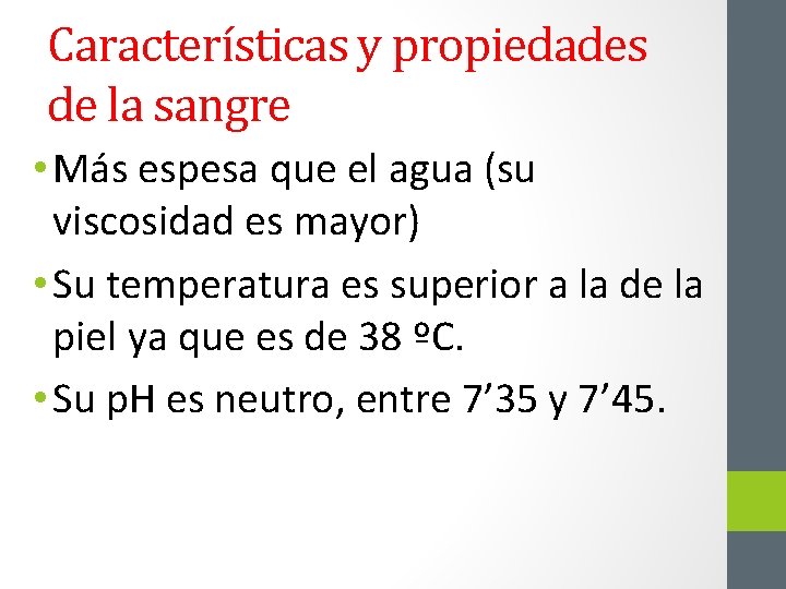 Características y propiedades de la sangre • Más espesa que el agua (su viscosidad