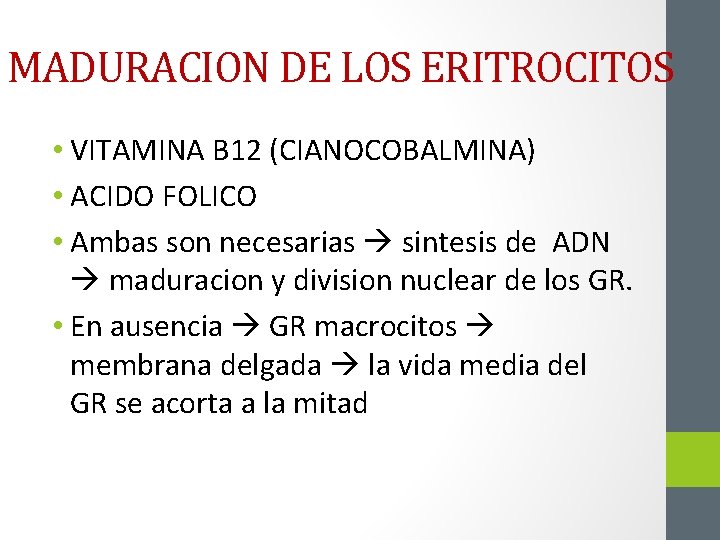 MADURACION DE LOS ERITROCITOS • VITAMINA B 12 (CIANOCOBALMINA) • ACIDO FOLICO • Ambas