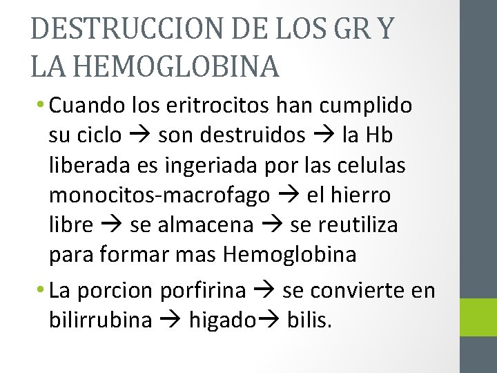 DESTRUCCION DE LOS GR Y LA HEMOGLOBINA • Cuando los eritrocitos han cumplido su