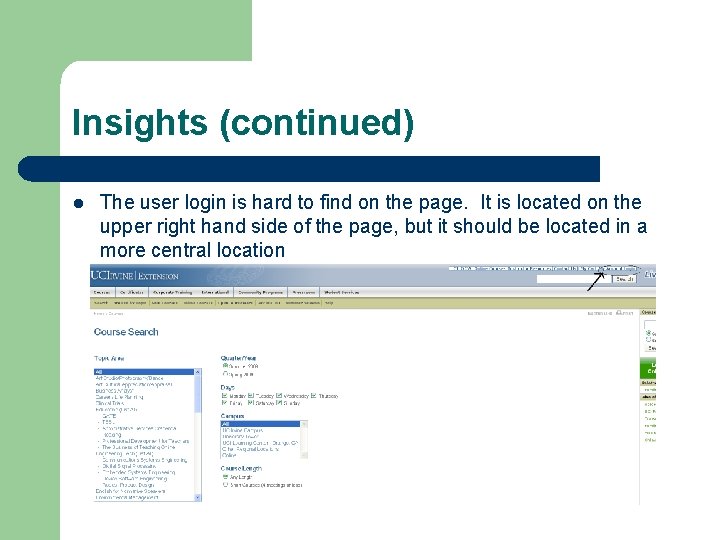 Insights (continued) l The user login is hard to find on the page. It