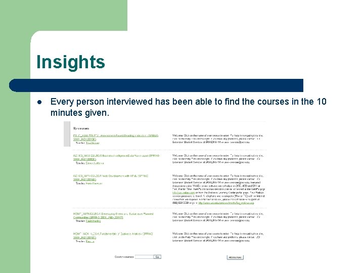 Insights l Every person interviewed has been able to find the courses in the