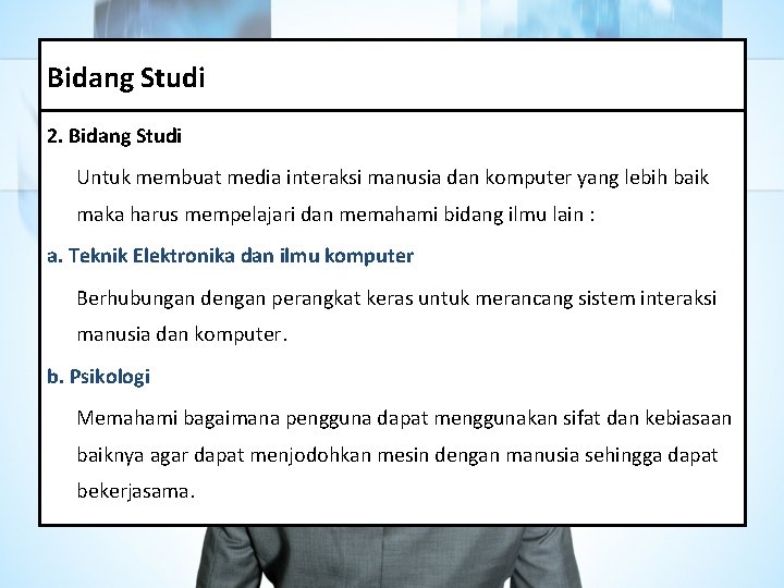 Bidang Studi 2. Bidang Studi Untuk membuat media interaksi manusia dan komputer yang lebih Bidang Studi 2. Bidang Studi Untuk membuat media interaksi manusia dan komputer yang lebih